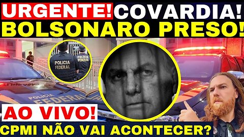 URGENTÍSSIMO PEDIDO DE PRISÃO PELA POLÍCIA FEDERAL SENDO PREPARADO AGORA P/ BOLSONARO CPMI TRAVADA!