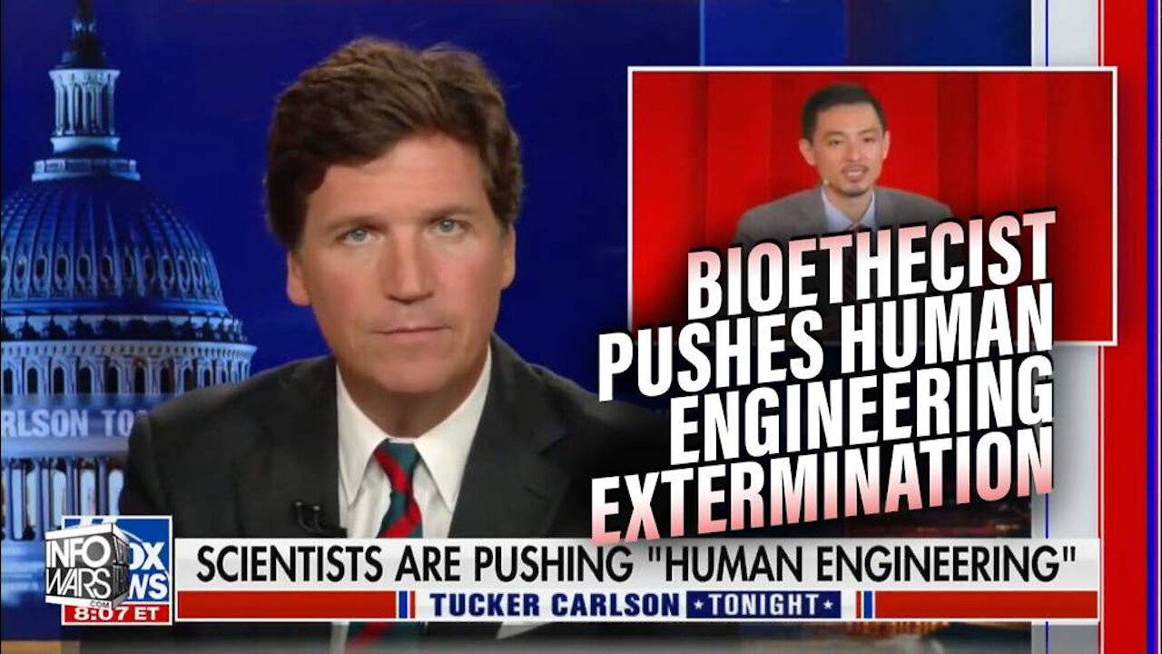 Tucker Carlson Calls Out Head Bioethicist for Pushing Human Engineering Extermination Plan!