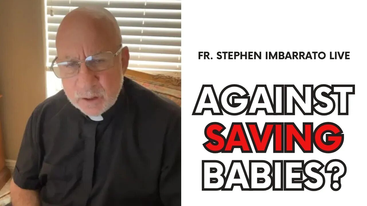 Against Saving Babies? - Fr. Stephen Imbarrato Live - Thu, Sep. 7 2023