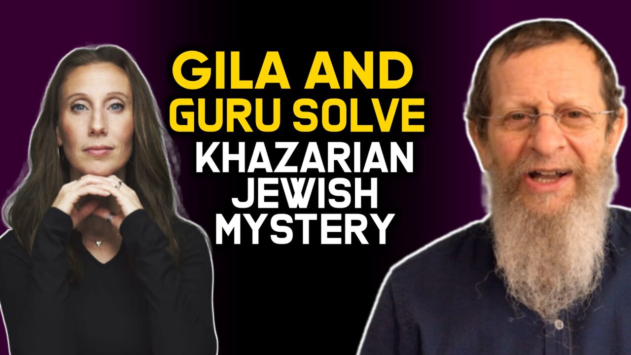 GILA & GURU Solve Khazarian/Jewish Mystery.