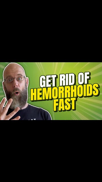 How To Get Rid Of Hemorrhoids Fast!