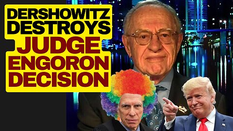 Dershowitz Blasts Judge Engoron Trump Ruling