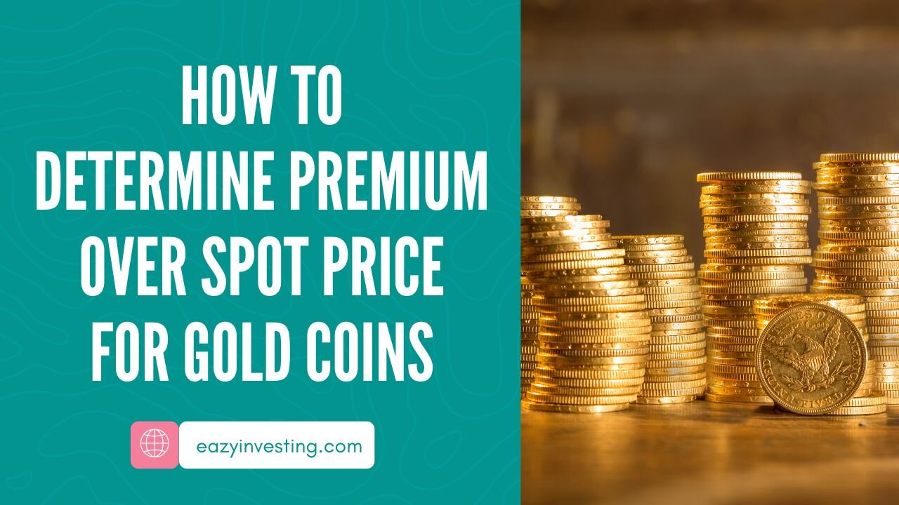 How To Determine Premium Over Spot Price For Gold Coins