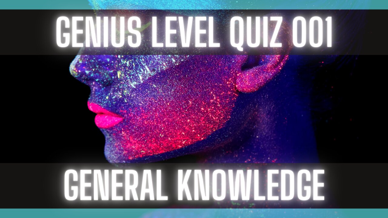 Genius Quiz 001 [Hard General Knowledge Quiz] [Trivia Questions]