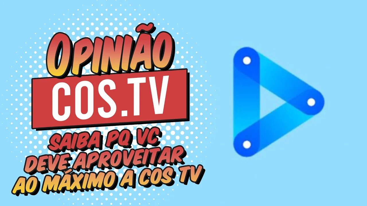 Saiba Porque você deve aproveitar ao máximo a COS TV