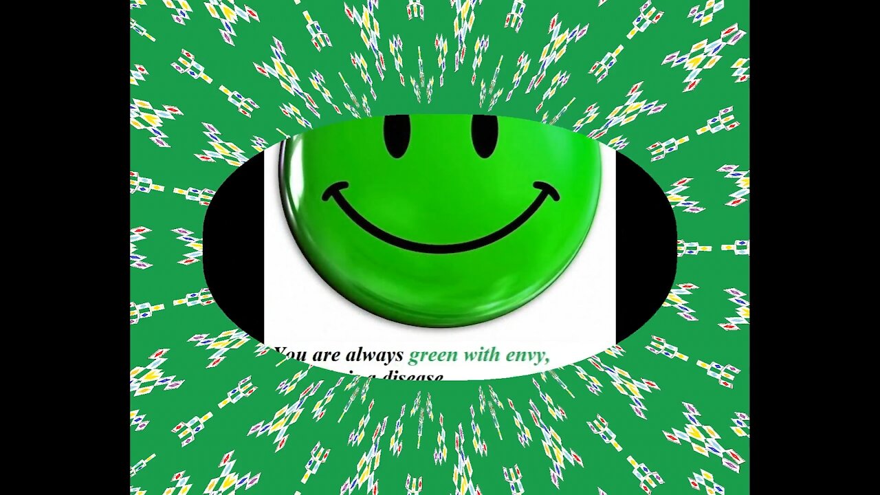 You are always green with envy, is a disease, get well soon! [Quotes and Poems]