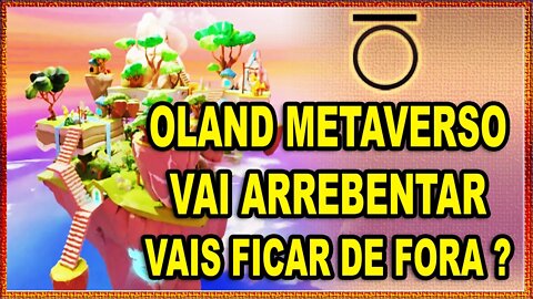 OLAND METAVERSO VAI SURPREENDER VAIS FICAR DE FORA !!!