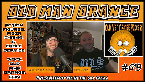 Action Figures, Pizza Chains, & Cable Service - Old Man Orange 619