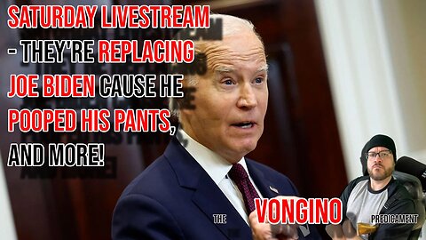 SATURDAY LIVESTREAM - They're REPLACING JOE BIDEN cause he POOPED HIS PANTS, and more!