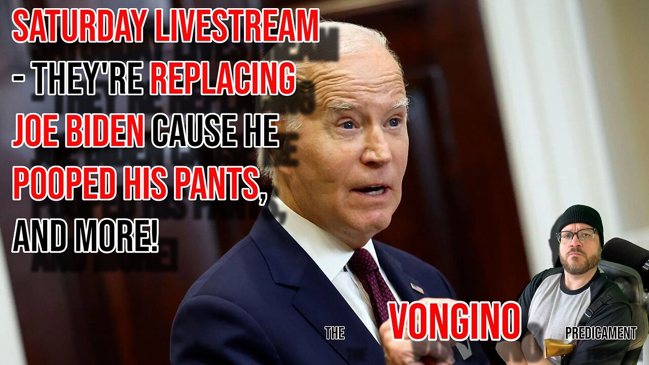 SATURDAY LIVESTREAM - They're REPLACING JOE BIDEN cause he POOPED HIS PANTS, and more!