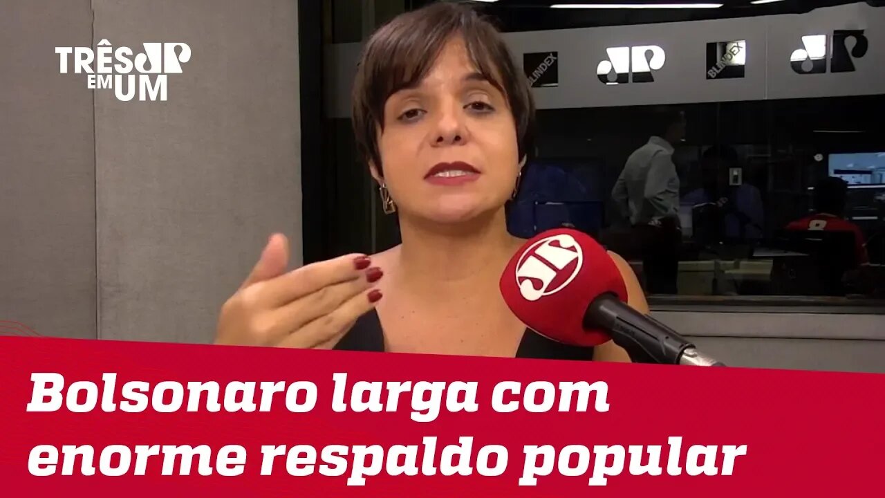 Vera Magalhães: Jair Bolsonaro larga com enorme respaldo popular