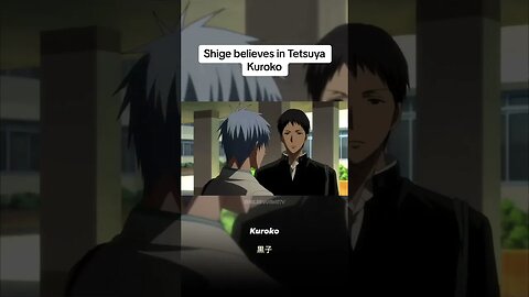 Shige believes in Tetsuya Kuroko 🫡 #anime #kurokonobasket #fyp