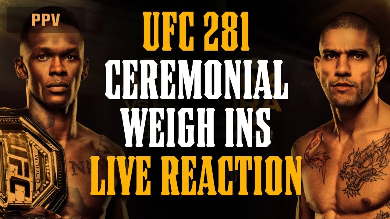 UFC 281 CEREMONIAL WEIGH IN LIVE STREAM