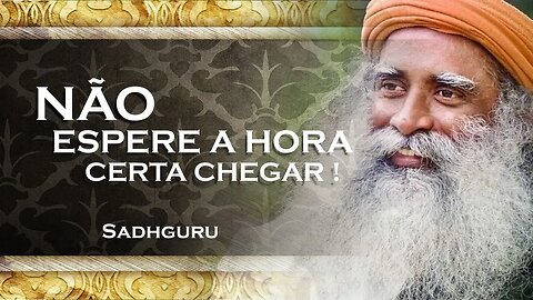 SADHGURU - O QUE ACONTECE QUANDO A HORA CHEGA, SADHGURU 2023