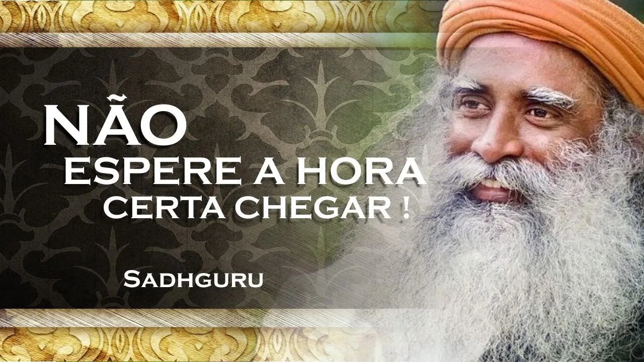 SADHGURU - O QUE ACONTECE QUANDO A HORA CHEGA, SADHGURU 2023