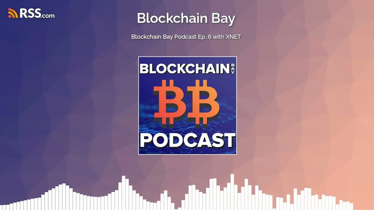 Blockchain Bay Podcast Ep. 6 with XNET