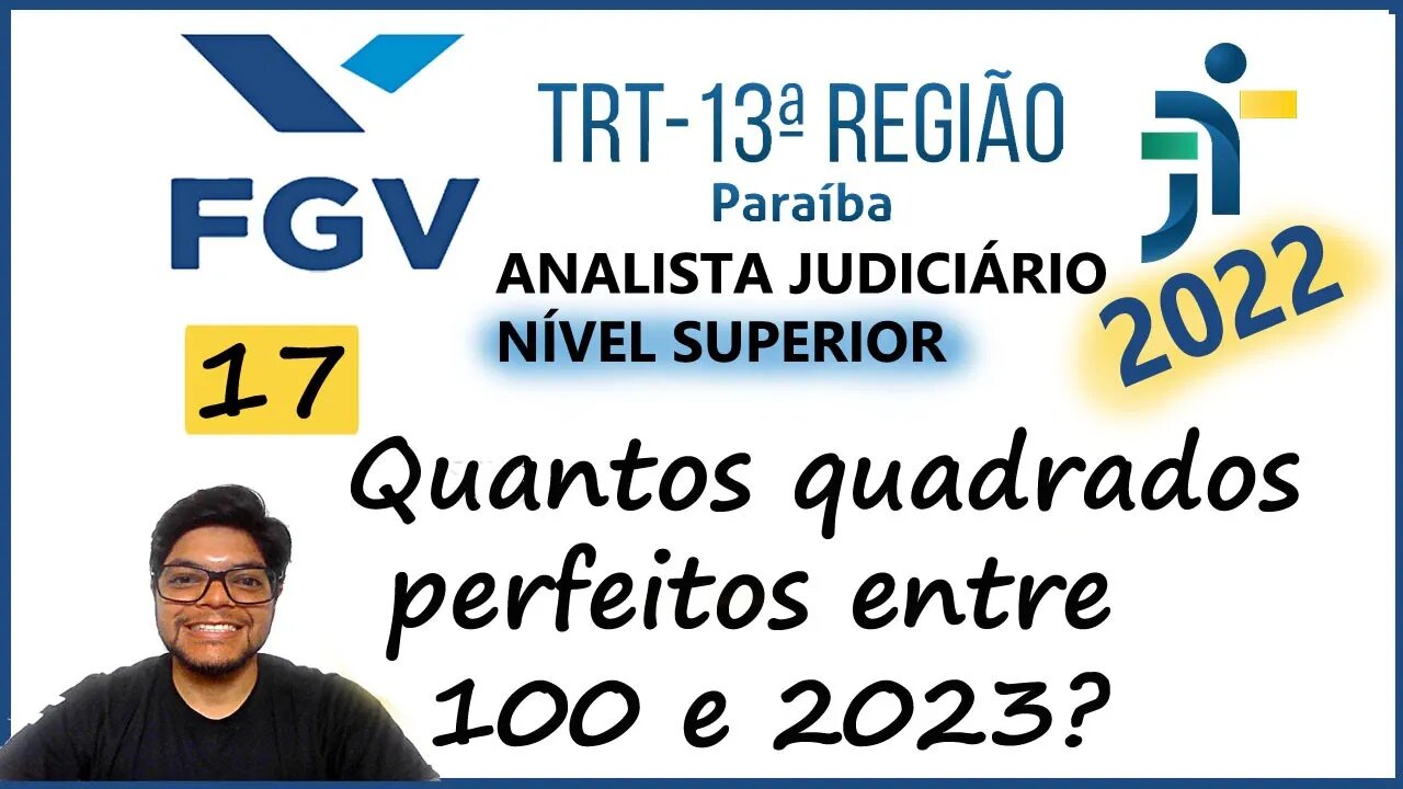 Questão 17 do TRT PB 2022 (Banca FGV) | Potenciação | O número de quadrados perfeitos maiores 100 e