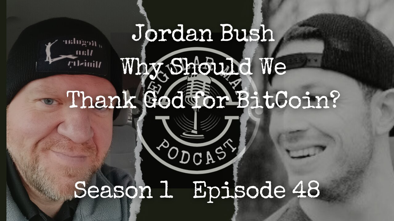 Live Stream Jordan Bush Why Should We Thank God for BitCoin? S1E48