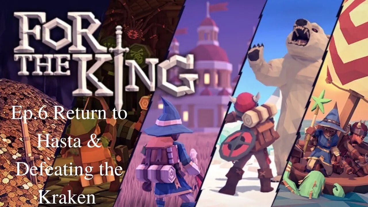 For The King ep 6 Return to Hasta & Defeating the Kraken