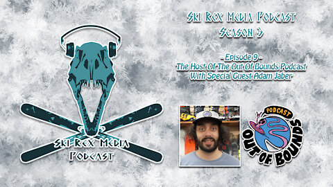 Ski Rex Media Podcast - S3E9 - The Host Of The Out Of Bounds Podcast With Adam Jaber