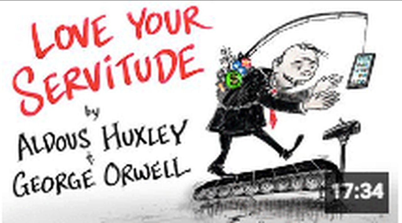 Love Your Servitude - Aldous Huxley & George Orwell