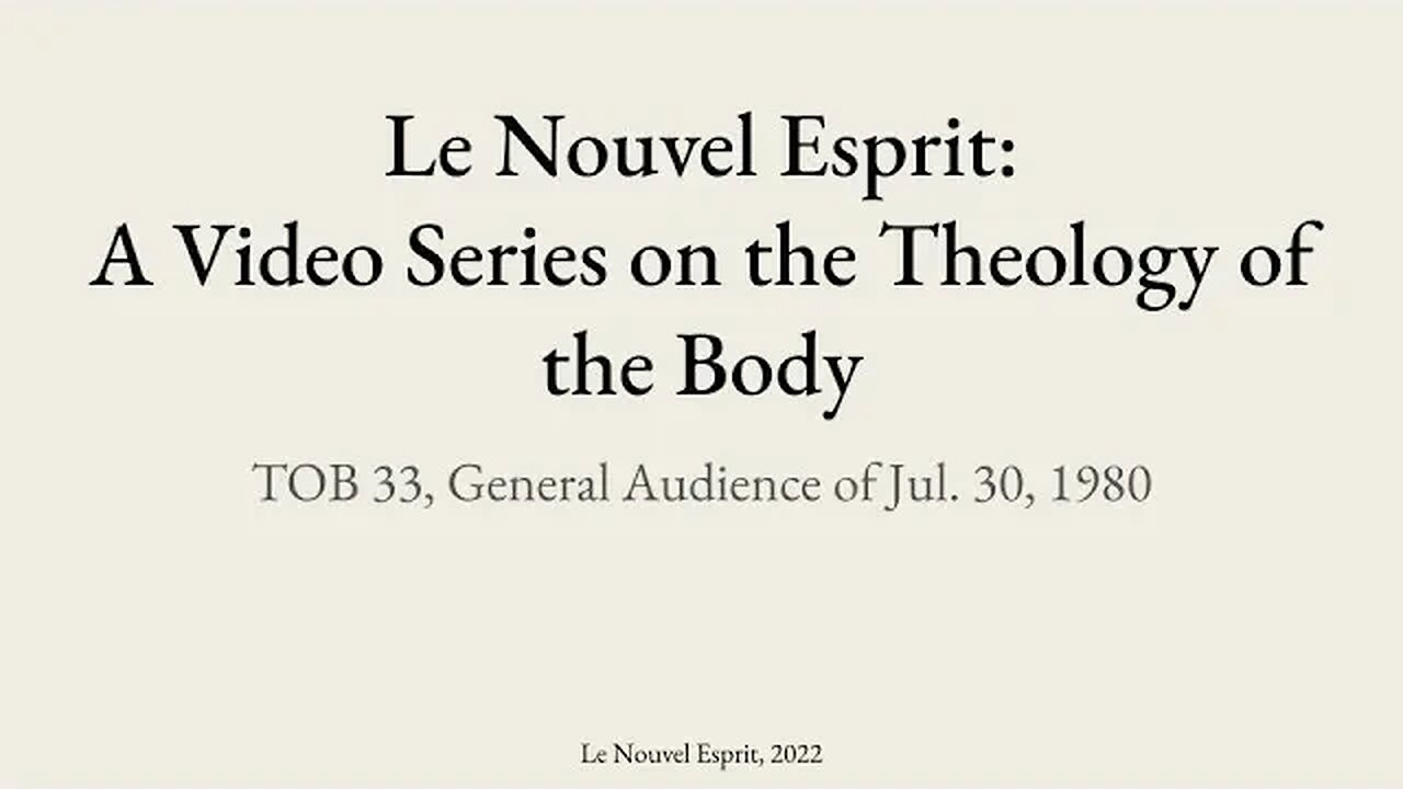 Theology of the Body Audience 33 | Le Nouvel Esprit Commentary on TOB