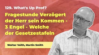 129. Verzögert der Herr sein Kommen? # Walter Veith, Martin Smith # What's Up Prof?