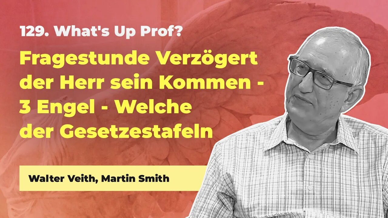 129. Verzögert der Herr sein Kommen? # Walter Veith, Martin Smith # What's Up Prof?