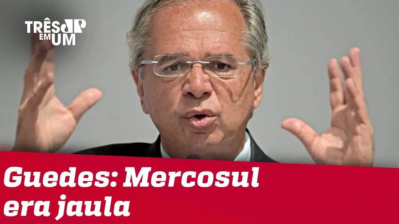 Paulo Guedes diz que Mercosul era 'jaula'