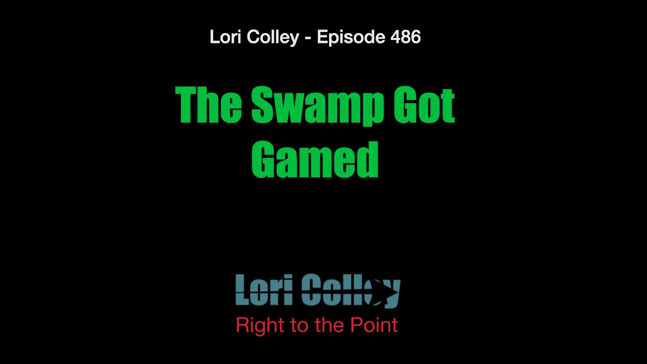 Lori Colley Ep. 486 - The Swamp Got Gamed