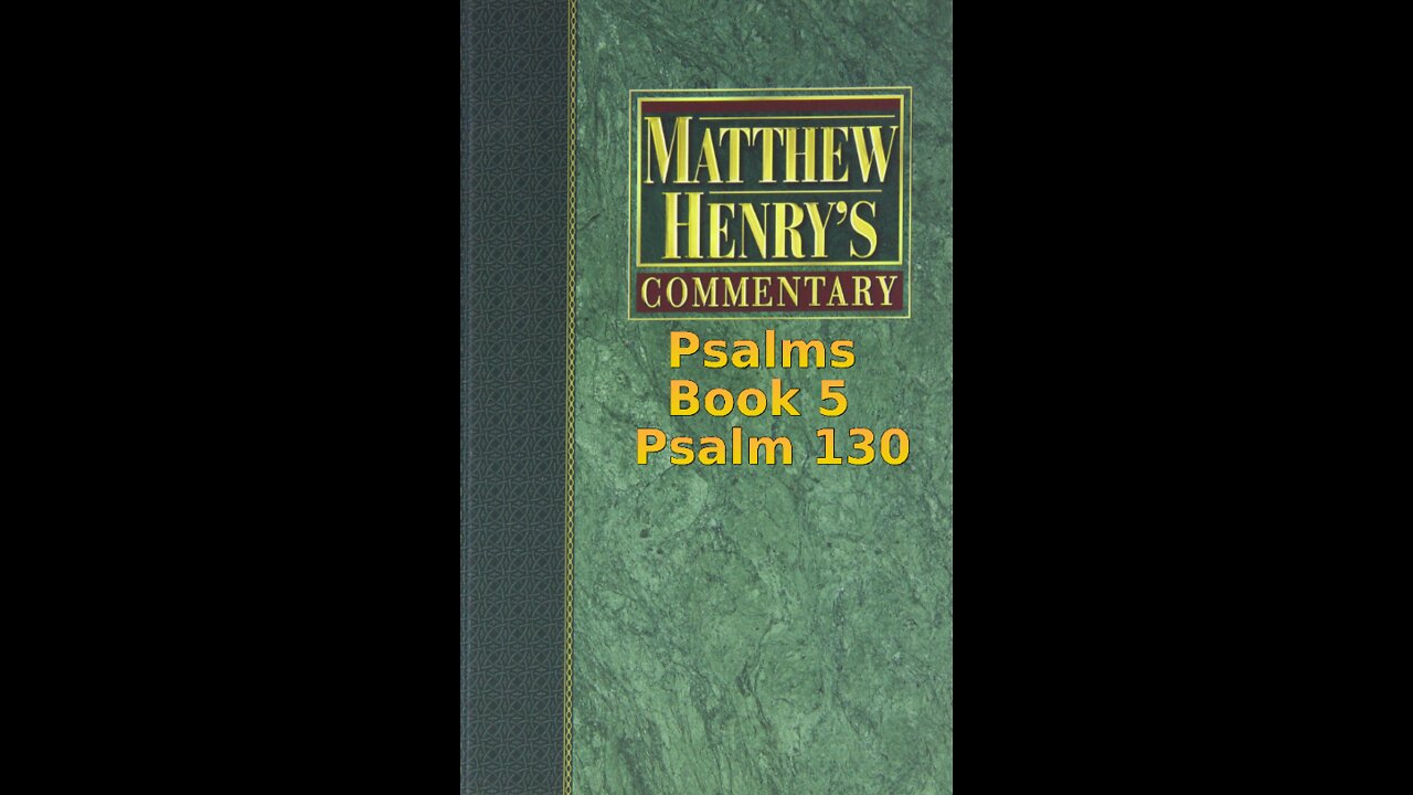 Matthew Henry's Commentary on the Whole Bible. Audio produced by Irv Risch. Psalms, Psalm 130