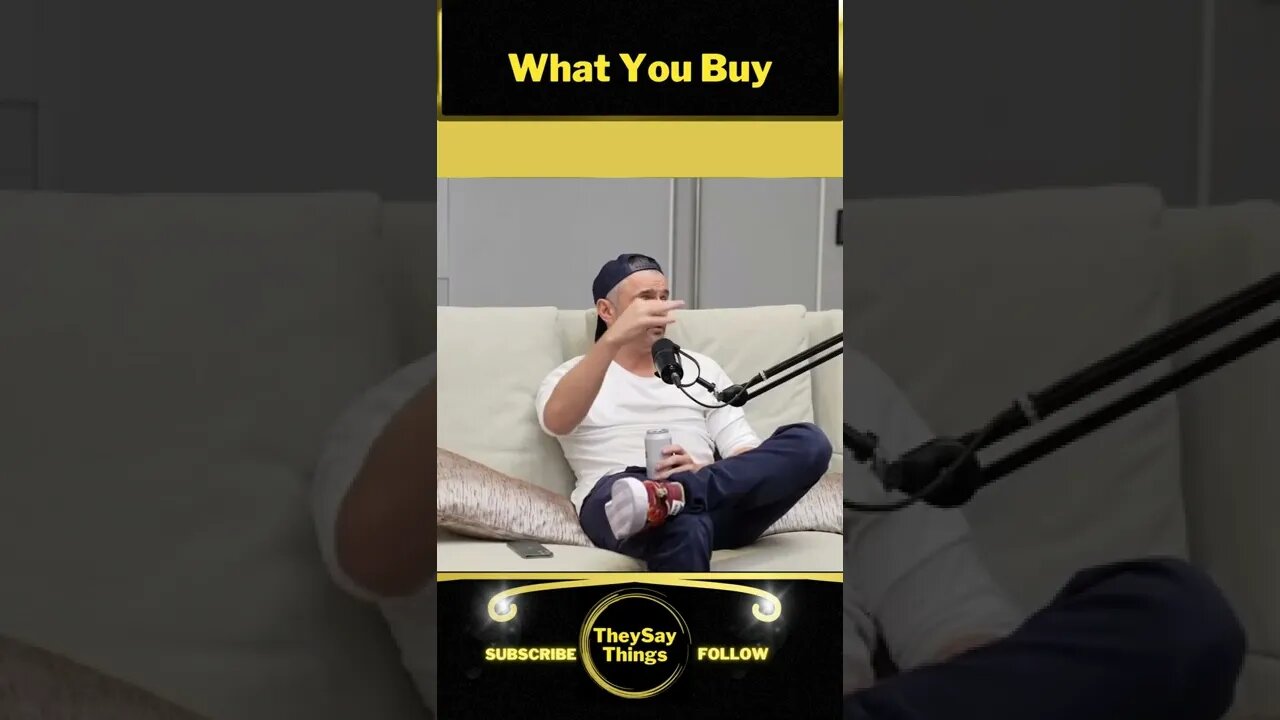 GaryVee, What You Buy