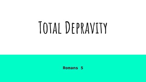 Total Depravity and Romans 5