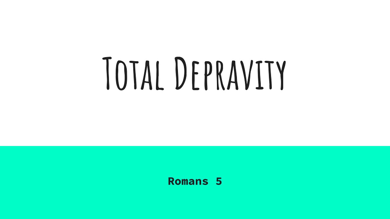 Total Depravity and Romans 5