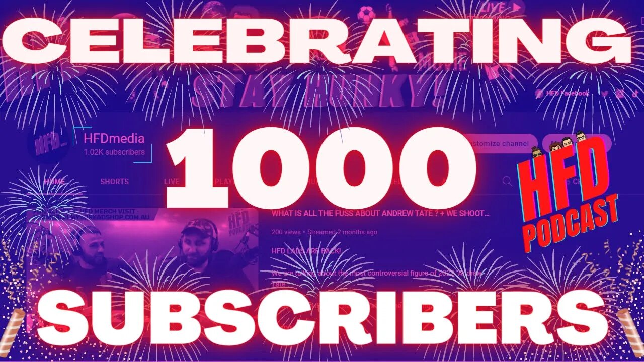 CELEBRATING 1000 SUBSCRIBERS? + WE SHOOT THE BREEZE | HFD Podcast Ep 40