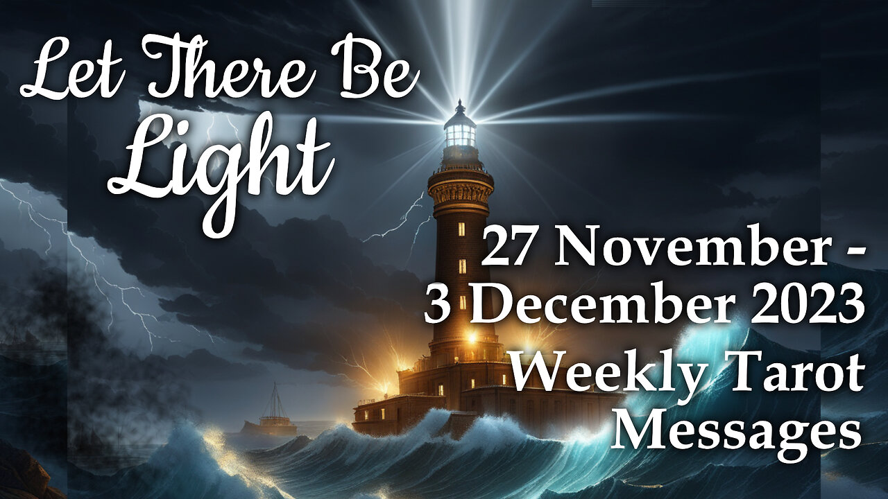 27 November-3 December 2023 Weekly Tarot Messages - Let There Be Light