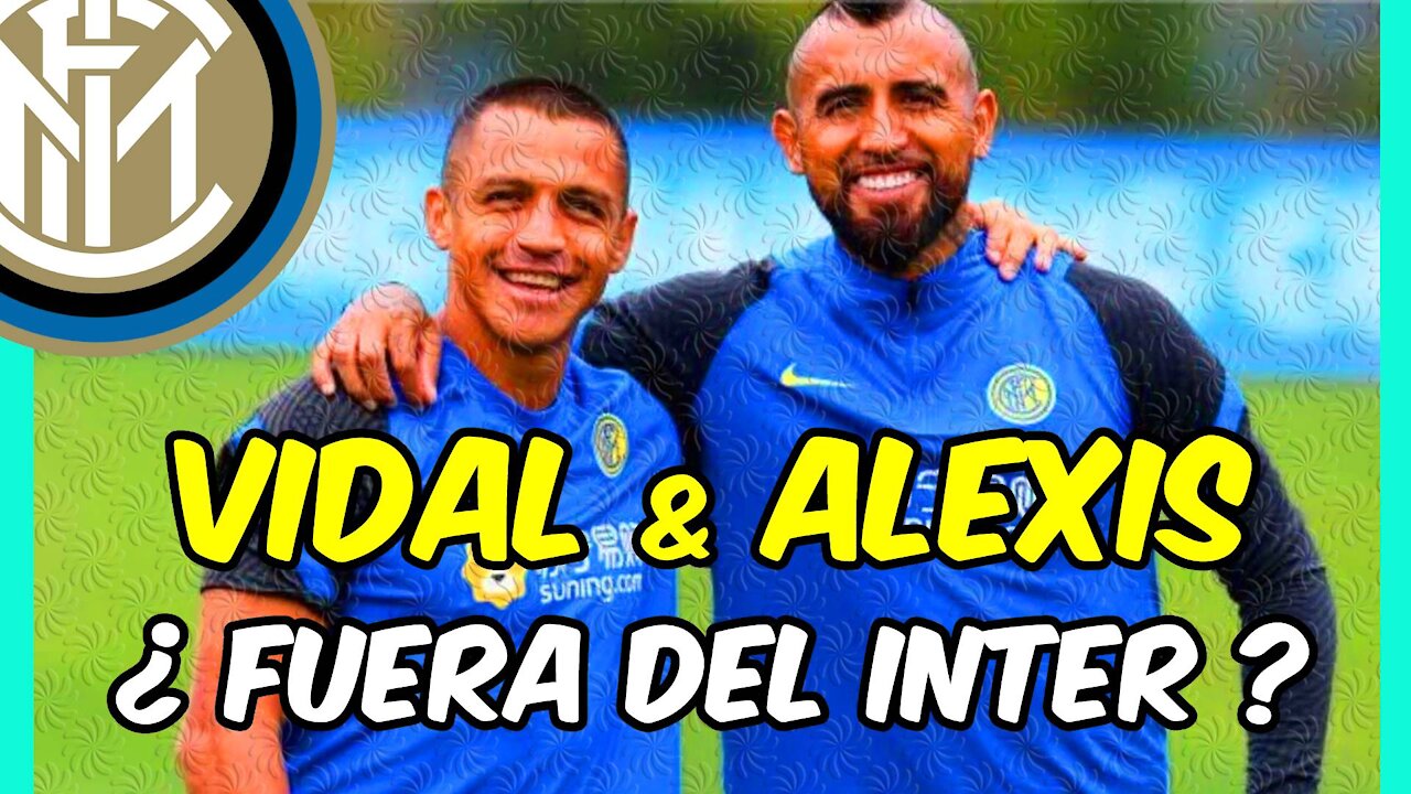 ARTURO VIDAL y ALEXIS SÁNCHEZ ¿descartados por el INTER para el próximo CURSO?