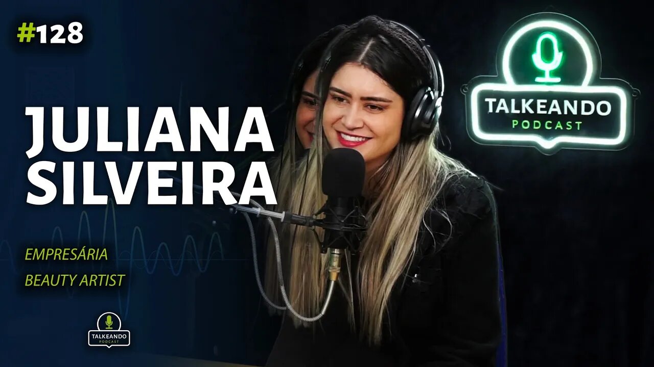 Juliana Silveira - Beauty Artist na Irlanda | Talkeando Podcast #128