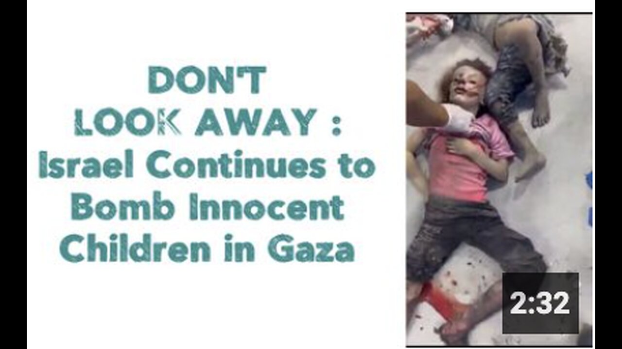 DON'T LOOK AWAY : Israel Continues to Bomb Innocent Children in Gaza