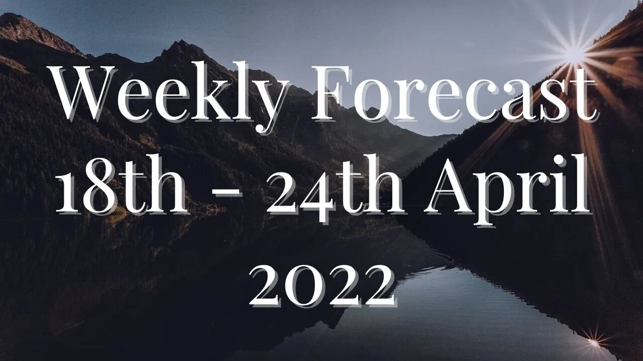 Psychic Forecast: 18th - 24th April 2022 | Weekly Tarot Reading all signs