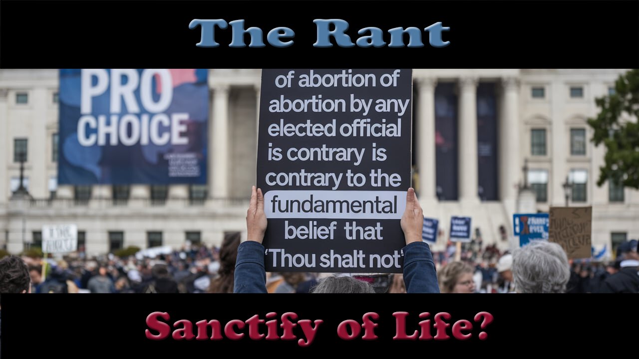 The Rant-Sanctify of Life?