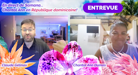 Entrevue de Claude Gélinas avec Chantal Ann Dumas, à Samana, en République dominicaine