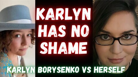 #KARLYNBORYSENKO IS UNHINGED AND NEED'S HELP!