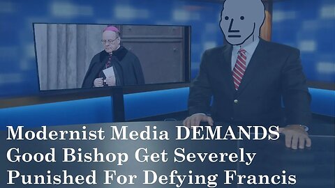 Modernist Media DEMANDS Good Bishop Get Severely Punished For Defying Francis