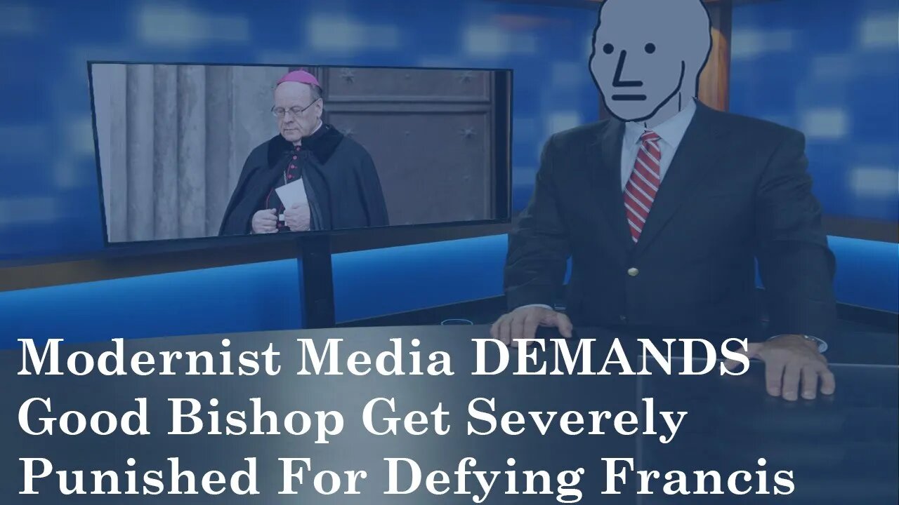 Modernist Media DEMANDS Good Bishop Get Severely Punished For Defying Francis
