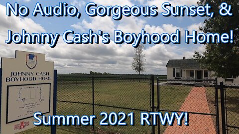 2021 Summer RTWY! Bad Audio, A Gorgeous Sunset, & Johnny Cash's Boyhood Home. Arkansas, Louisiana.