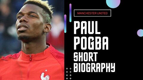 Paul Pogba Short Biography