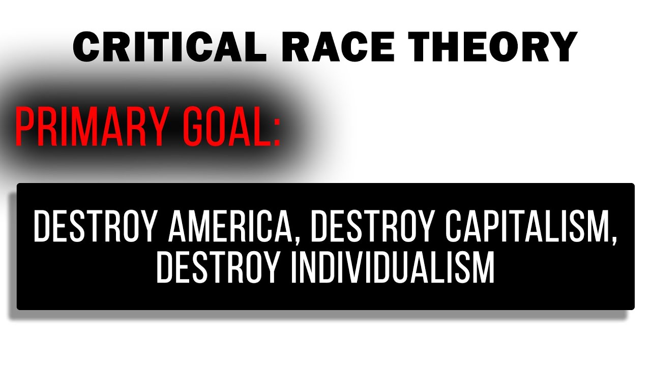 Critical Race Theory: Racist, Anti American, Anti Capitalist