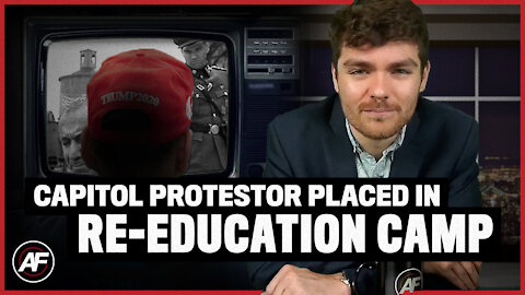 January 6th RE-EDUCATION CAMPS - Nick Fuentes America First