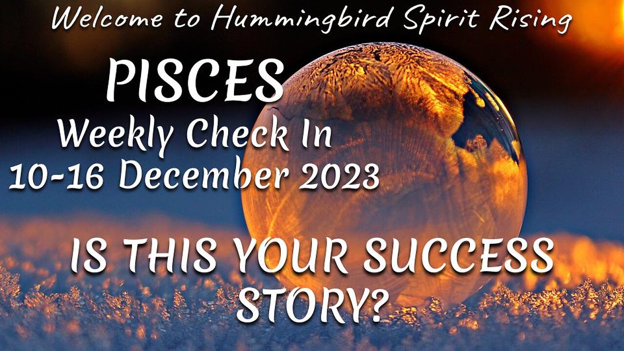 PISCES Weekly Check In 10-16 December 2023 - IS THIS YOUR SUCCESS STORY?